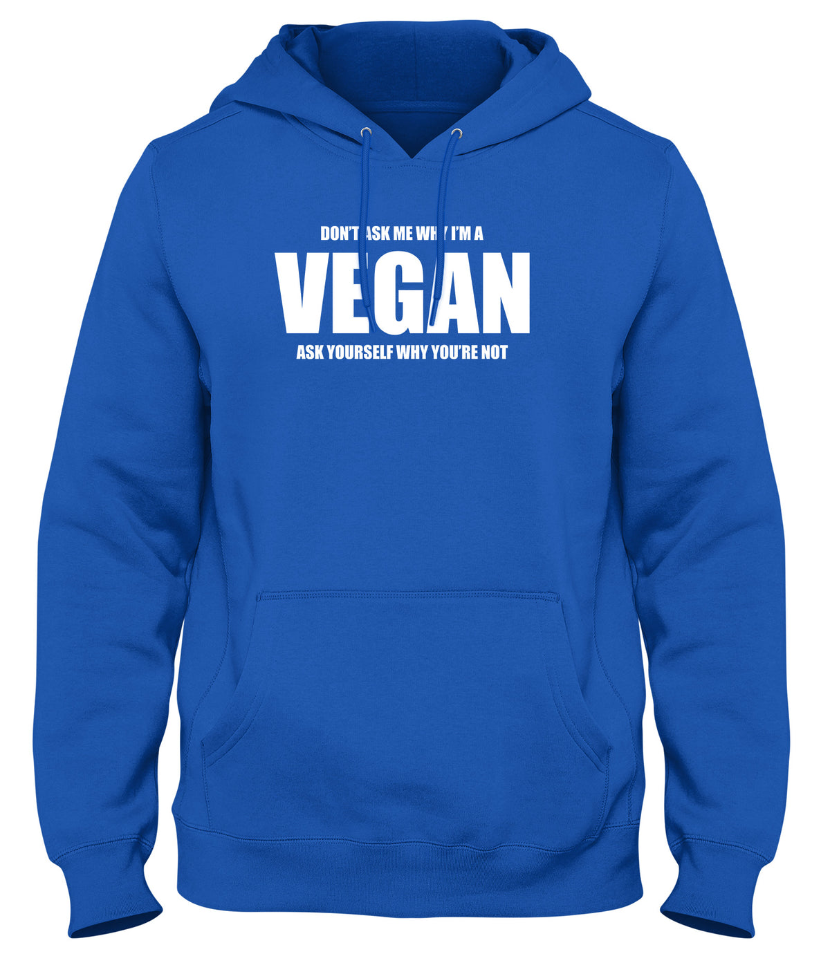 DON&#39;T ASK ME WHY I&#39;M A VEGAN MENS LADIES WOMENS UNISEX HOODIE