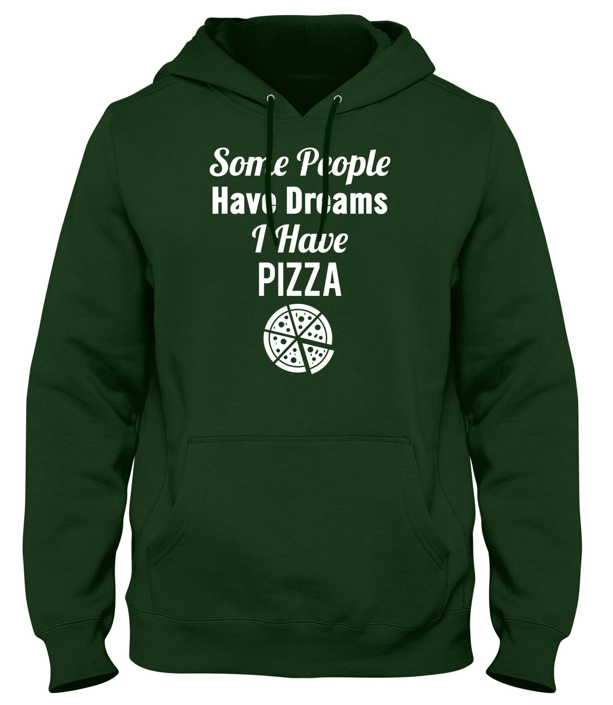 SOME PEOPLE HAVE DREAMS  I HAVE PIZZA WOMENS LADIES MENS UNISEX HOODIE