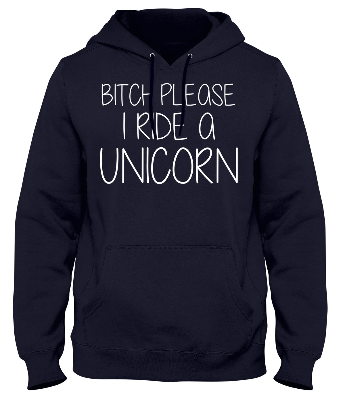 BITCH PLEASE I RIDE A UNICORN MENS WOMENS UNISEX FUNNY HOODIE