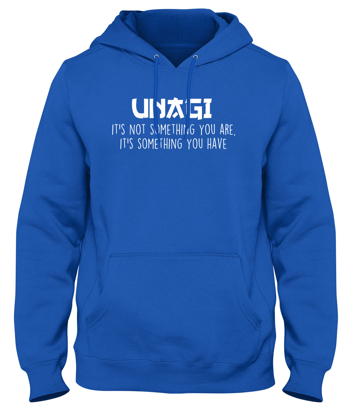 UNAGI IT&#39;S NOT SOMETHING YOU ARE IT&#39;S SOMETHING YOU HAVE MENS WOMENS LADIES UNISEX FUNNY SLOGAN HOODIE