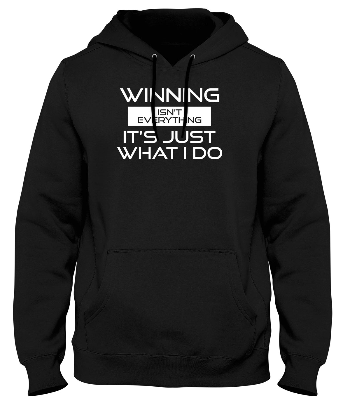 WINNING ISN&#39;T EVERYTHING IT&#39;S JUST WHAT I DO MENS LADIES WOMENS UNISEX HOODIE