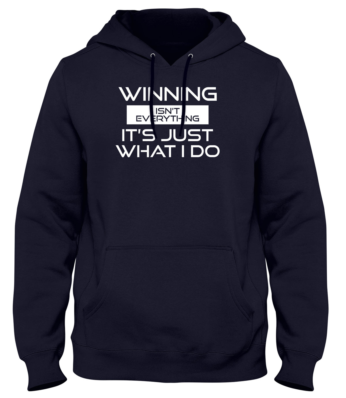 WINNING ISN&#39;T EVERYTHING IT&#39;S JUST WHAT I DO MENS LADIES WOMENS UNISEX HOODIE
