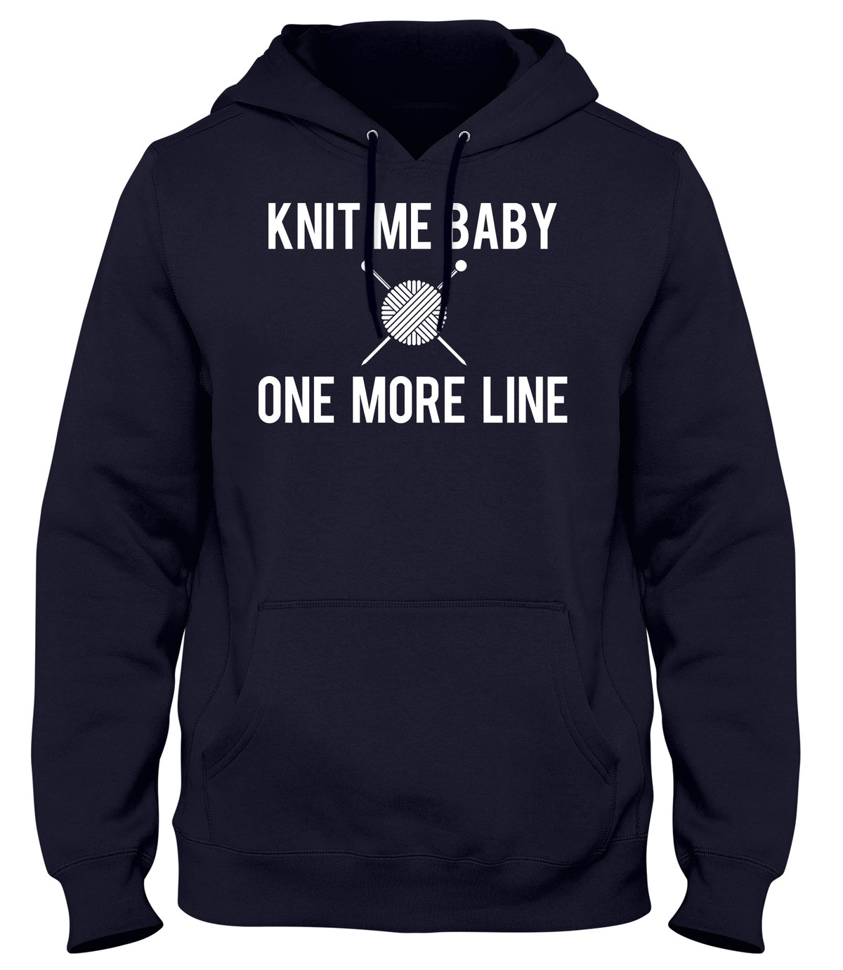 KNIT ME BABY ONE MORE LINE WOMENS LADIES MENS UNISEX HOODIE