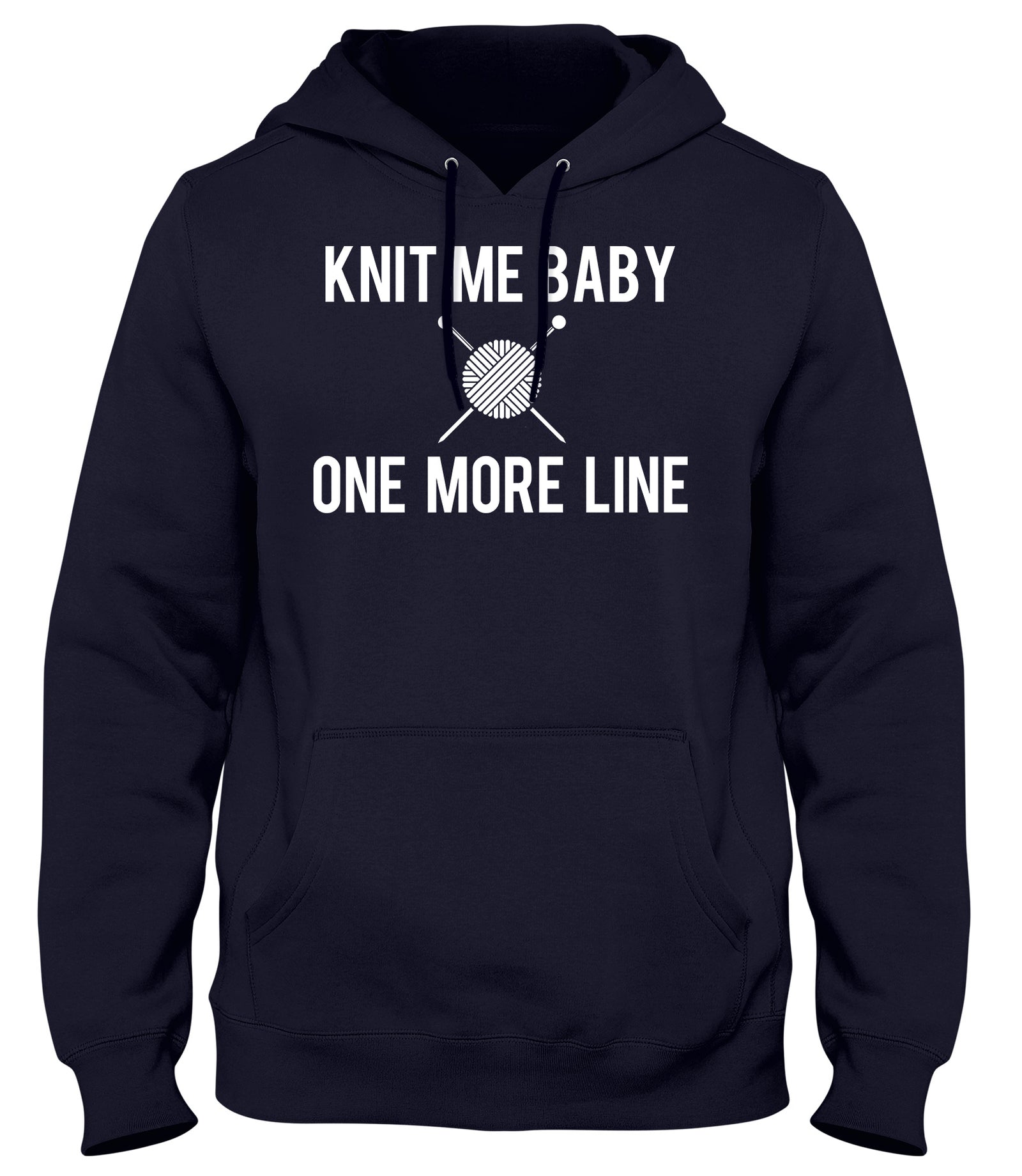 KNIT ME BABY ONE MORE LINE WOMENS LADIES MENS UNISEX HOODIE