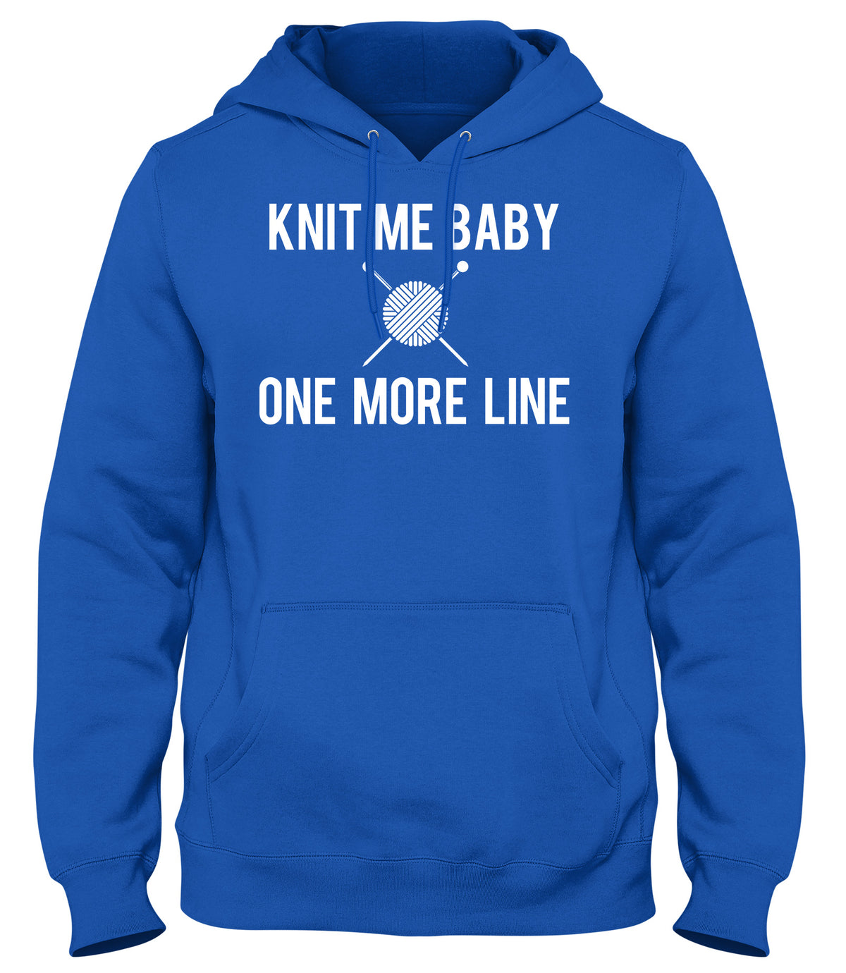 KNIT ME BABY ONE MORE LINE WOMENS LADIES MENS UNISEX HOODIE