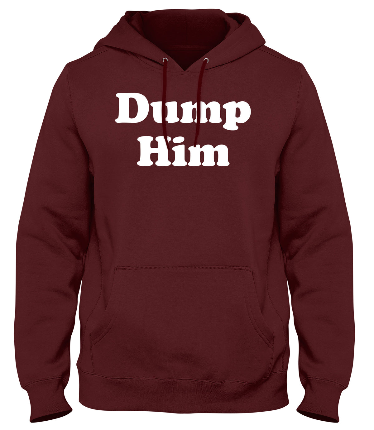 DUMP HIM MENS WOMENS UNISEX FUNNY HOODIE