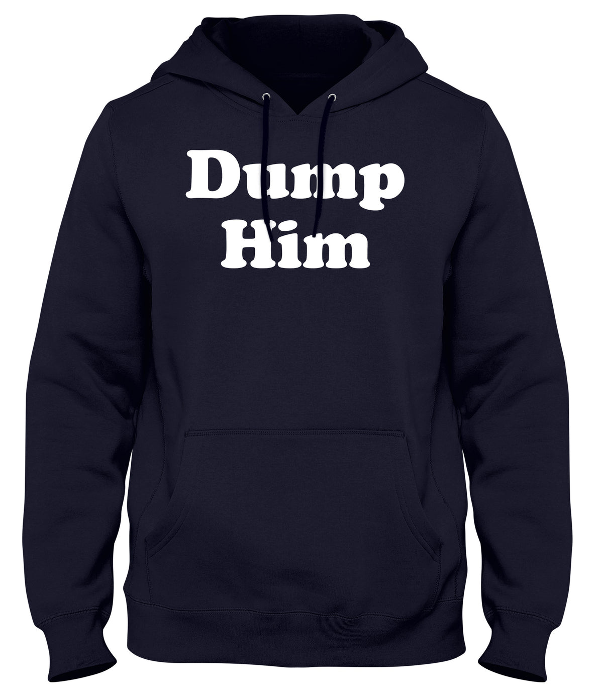 DUMP HIM MENS WOMENS UNISEX FUNNY HOODIE