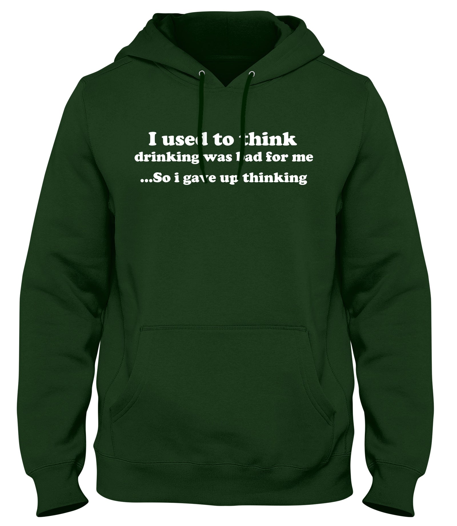 I USED TO THINK DRINKING WAS BAD FOR ME SO I GAVE UP THINKING WOMENS LADIES MENS UNISEX HOODIE
