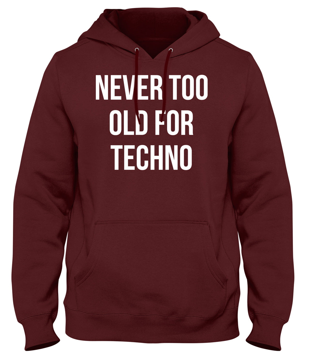 NEVER TOO OLD FOR TECHNO MENS WOMENS UNISEX FUNNY HOODIE