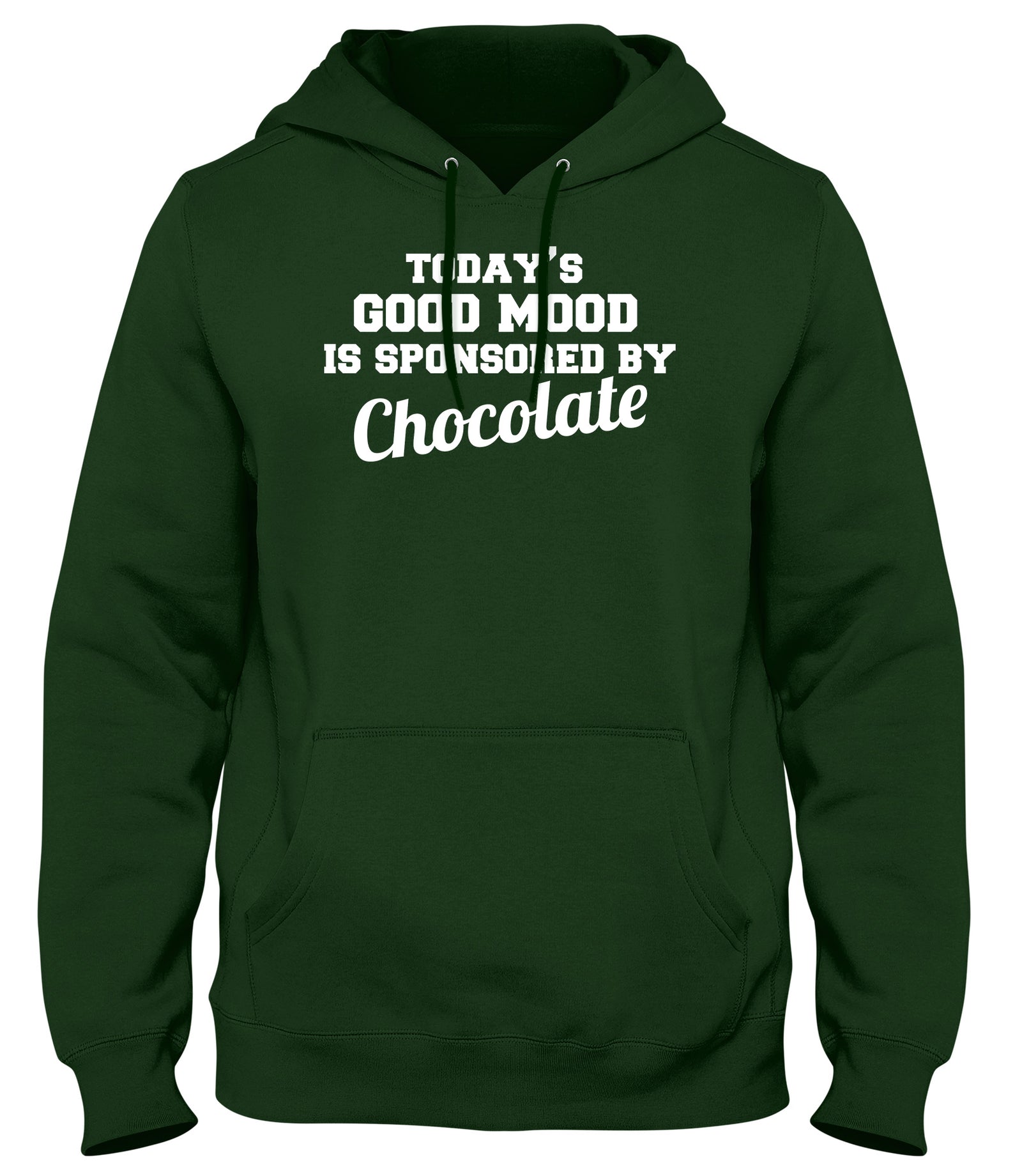 TODAY'S GOOD MOOD IS SPONSORED BY CHOCOLATE WOMENS LADIES MENS UNISEX HOODIE