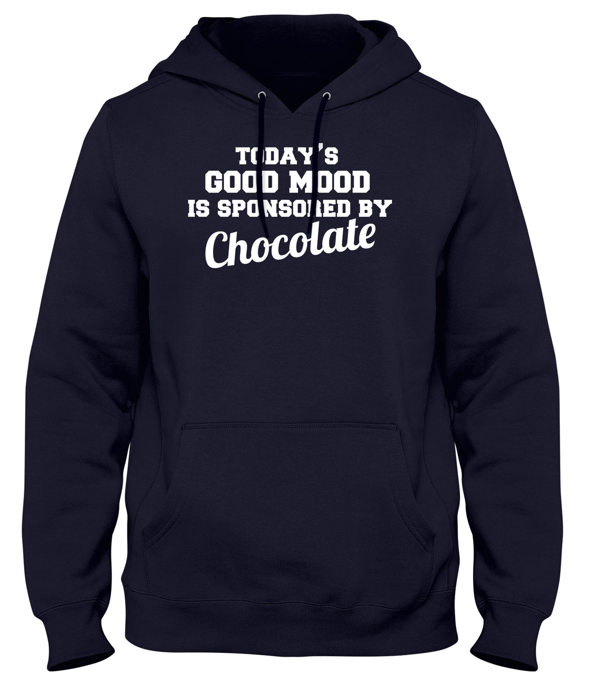 TODAY&#39;S GOOD MOOD IS SPONSORED BY CHOCOLATE WOMENS LADIES MENS UNISEX HOODIE