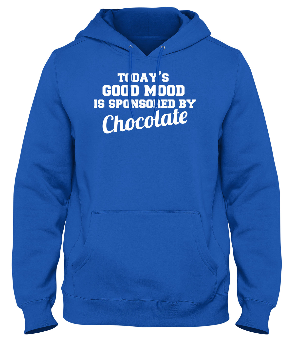 TODAY&#39;S GOOD MOOD IS SPONSORED BY CHOCOLATE WOMENS LADIES MENS UNISEX HOODIE