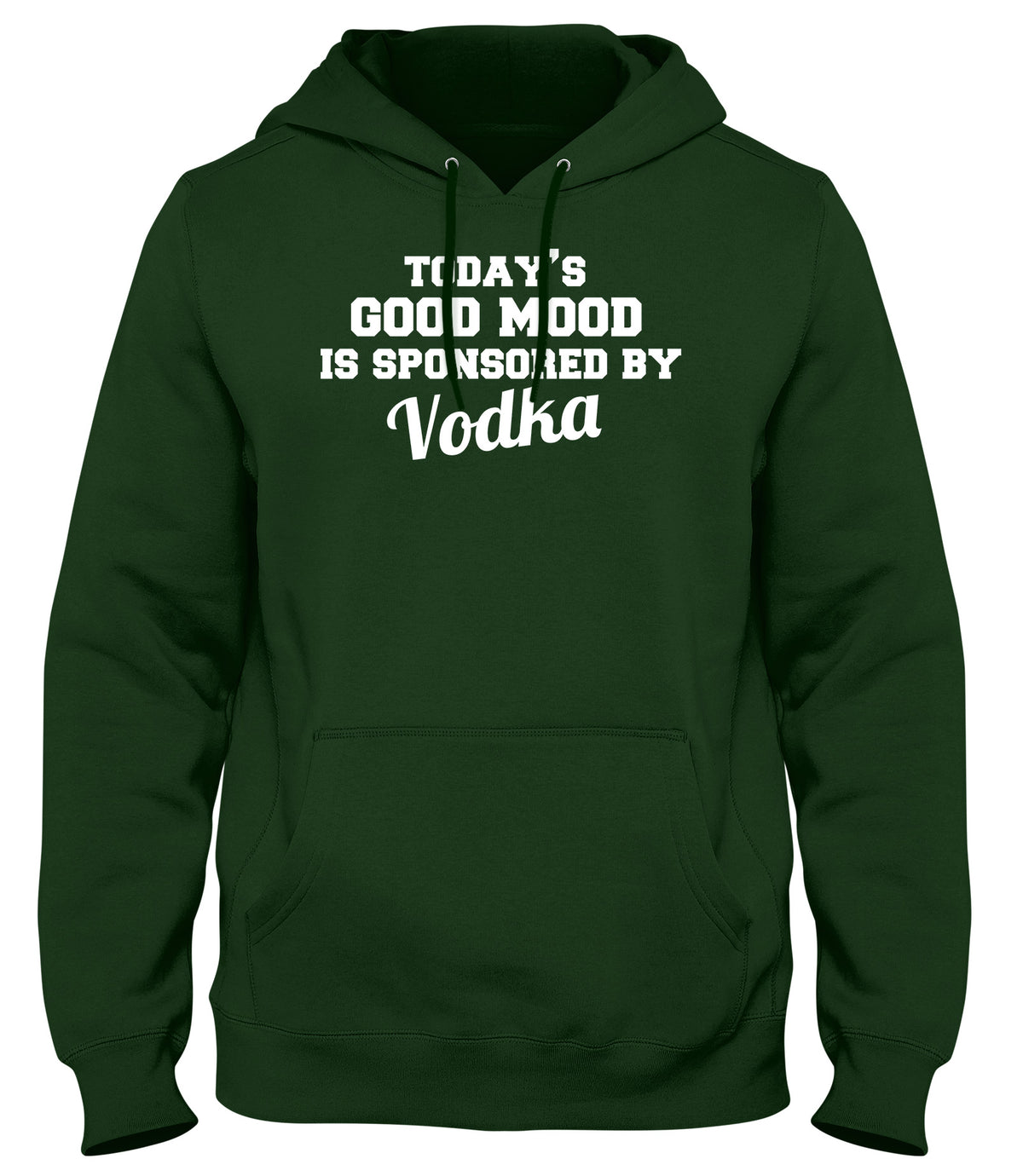 TODAY&#39;S GOOD MOOD IS SPONSORED BY VODKA WOMENS LADIES MENS UNISEX HOODIE