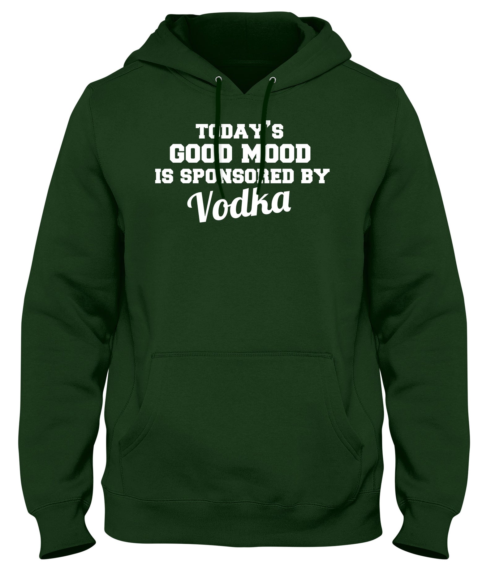 TODAY'S GOOD MOOD IS SPONSORED BY VODKA WOMENS LADIES MENS UNISEX HOODIE
