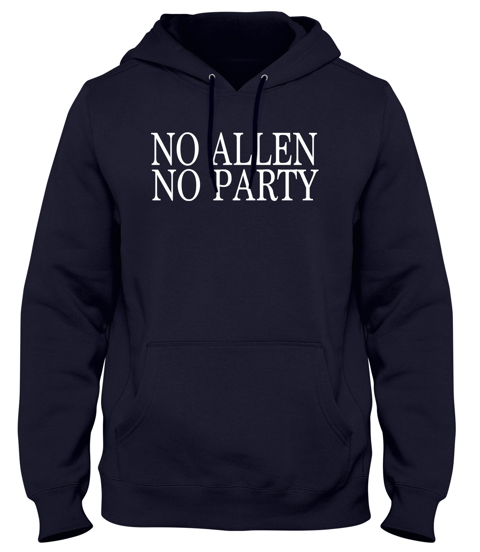 NO ALLEN NO PARTY MENS WOMENS UNISEX FUNNY HOODIE
