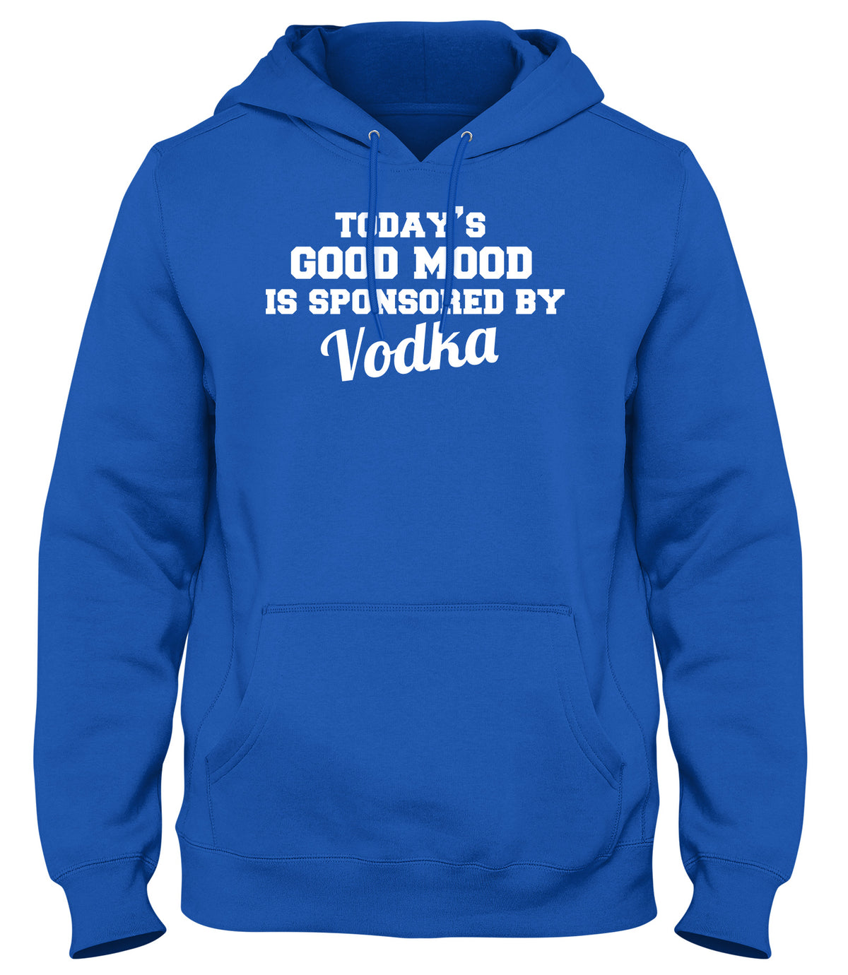 TODAY&#39;S GOOD MOOD IS SPONSORED BY VODKA WOMENS LADIES MENS UNISEX HOODIE