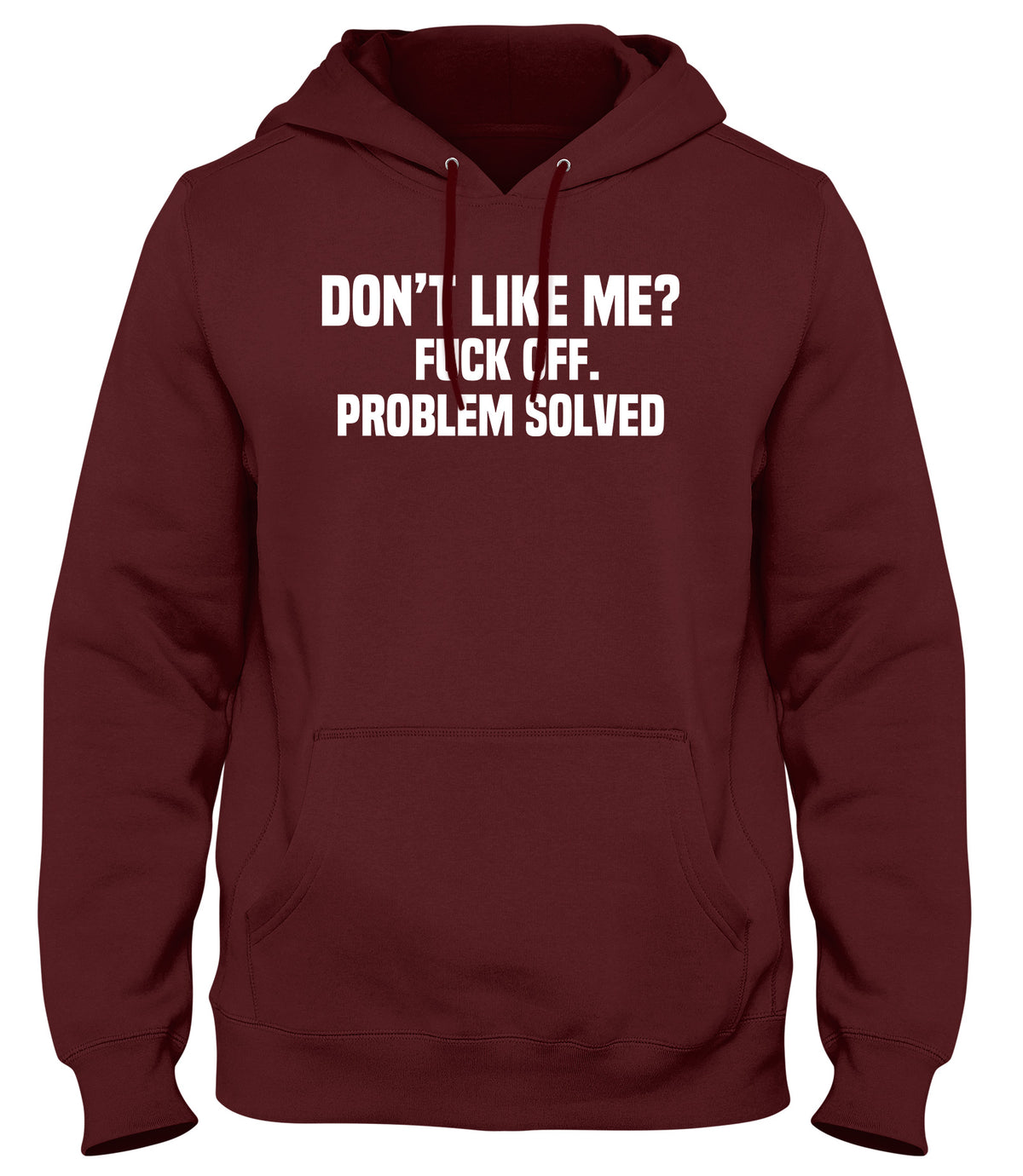DON&#39;T LIKE ME? F*CK OFF. PROBLEM SOLVED MENS WOMENS LADIES UNISEX FUNNY SLOGAN HOODIE