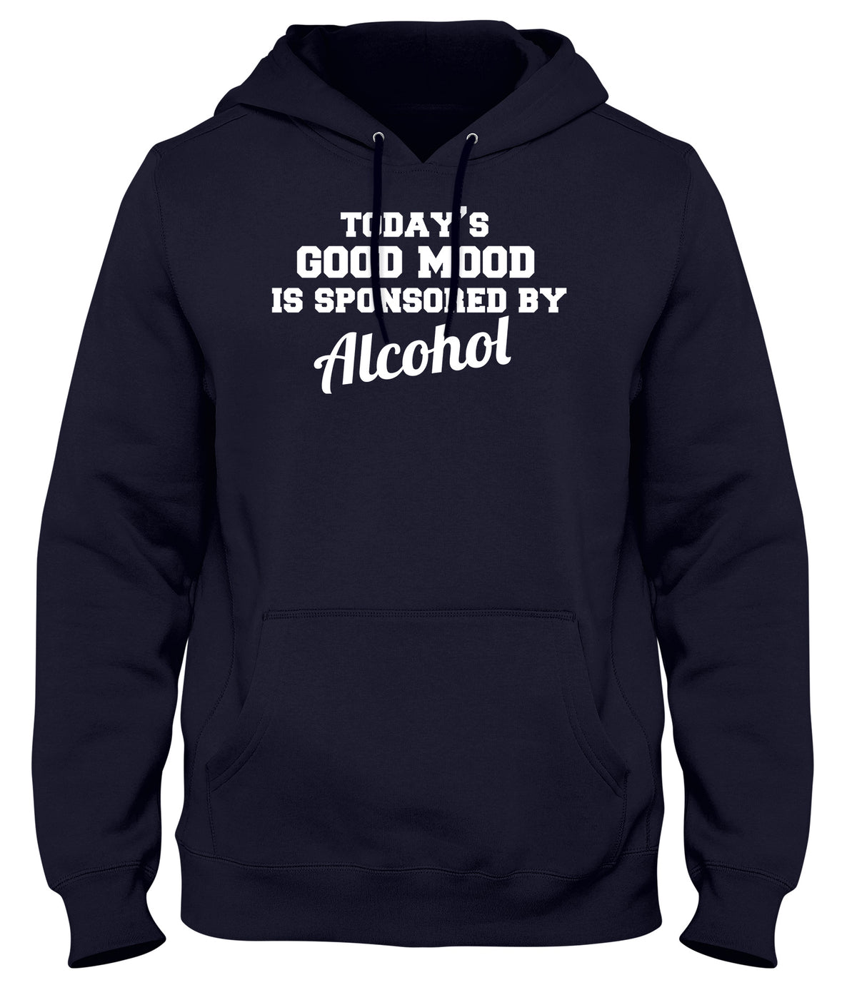 TODAY&#39;S GOOD MOOD IS SPONSORED BY ALCOHOL WOMENS LADIES MENS UNISEX HOODIE