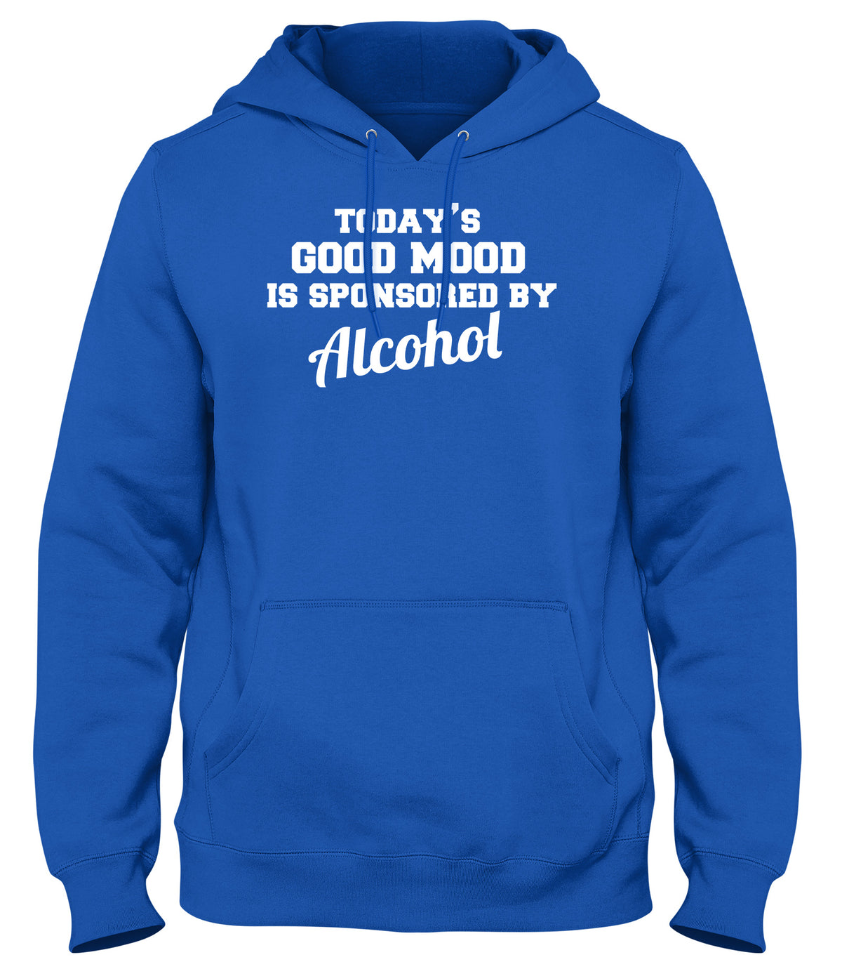 TODAY&#39;S GOOD MOOD IS SPONSORED BY ALCOHOL WOMENS LADIES MENS UNISEX HOODIE