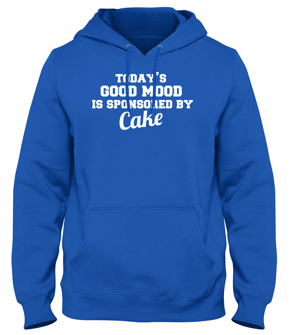 TODAY&#39;S GOOD MOOD IS SPONSORED BY CAKE WOMENS LADIES MENS UNISEX HOODIE