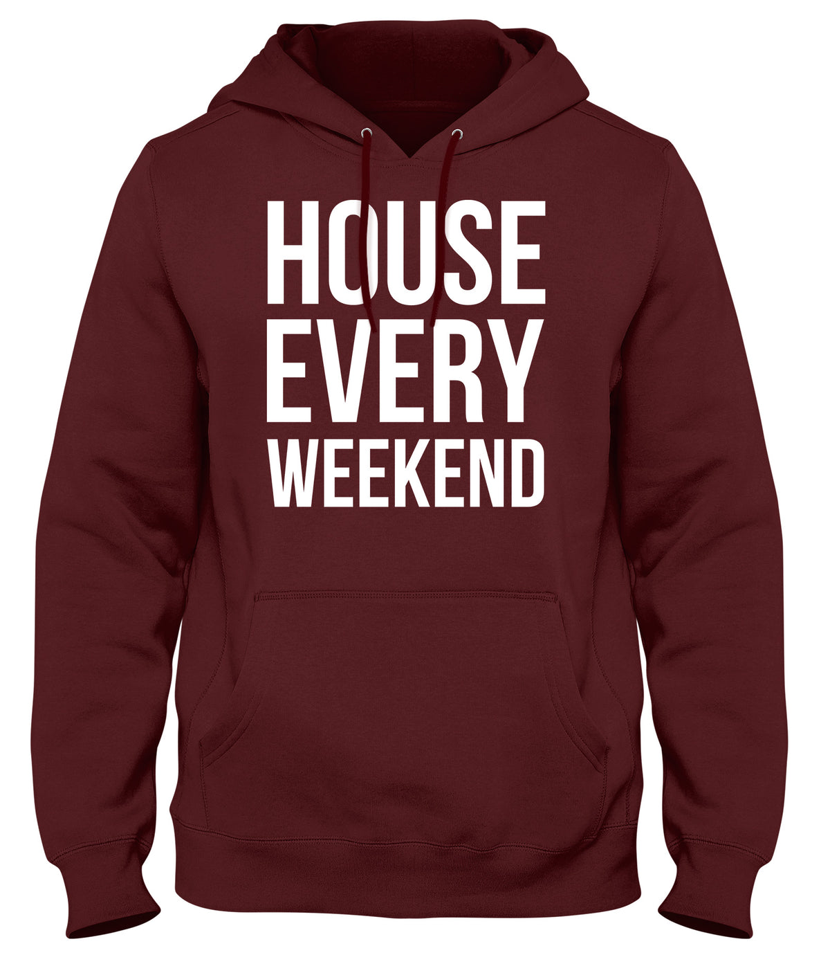 HOUSE EVERY WEEKEND MENS WOMENS UNISEX FUNNY HOODIE