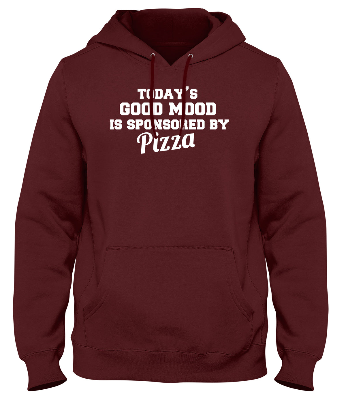 TODAY&#39;S GOOD MOOD IS SPONSORED BY PIZZA WOMENS LADIES MENS UNISEX HOODIE