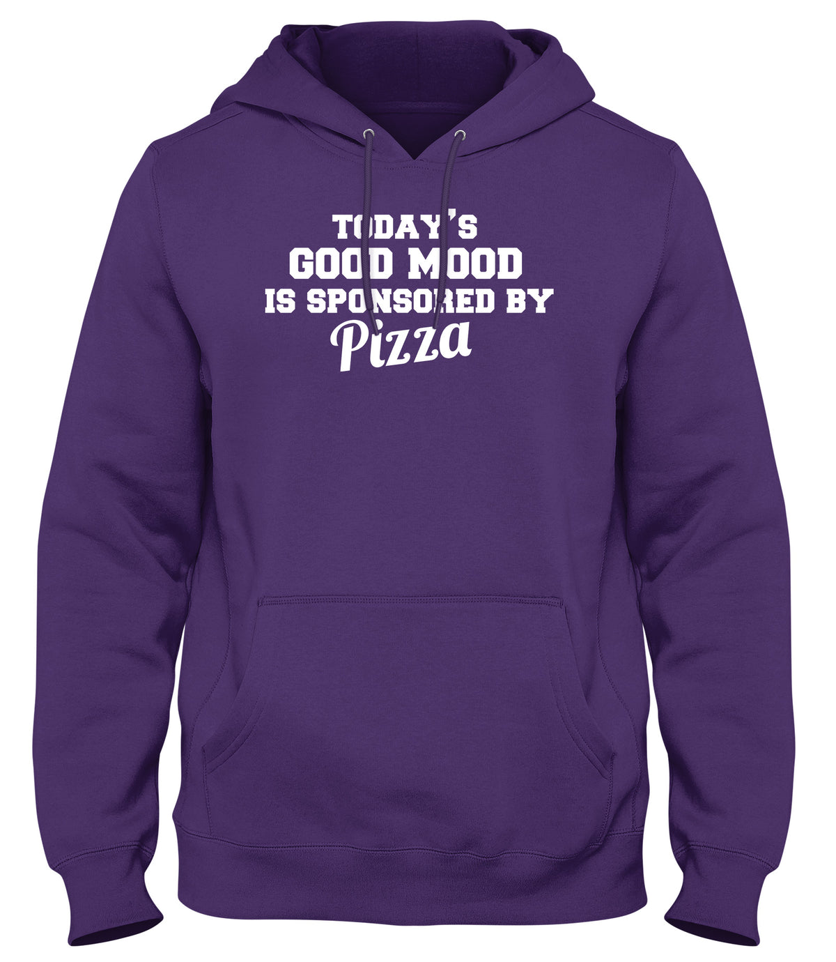 TODAY&#39;S GOOD MOOD IS SPONSORED BY PIZZA WOMENS LADIES MENS UNISEX HOODIE