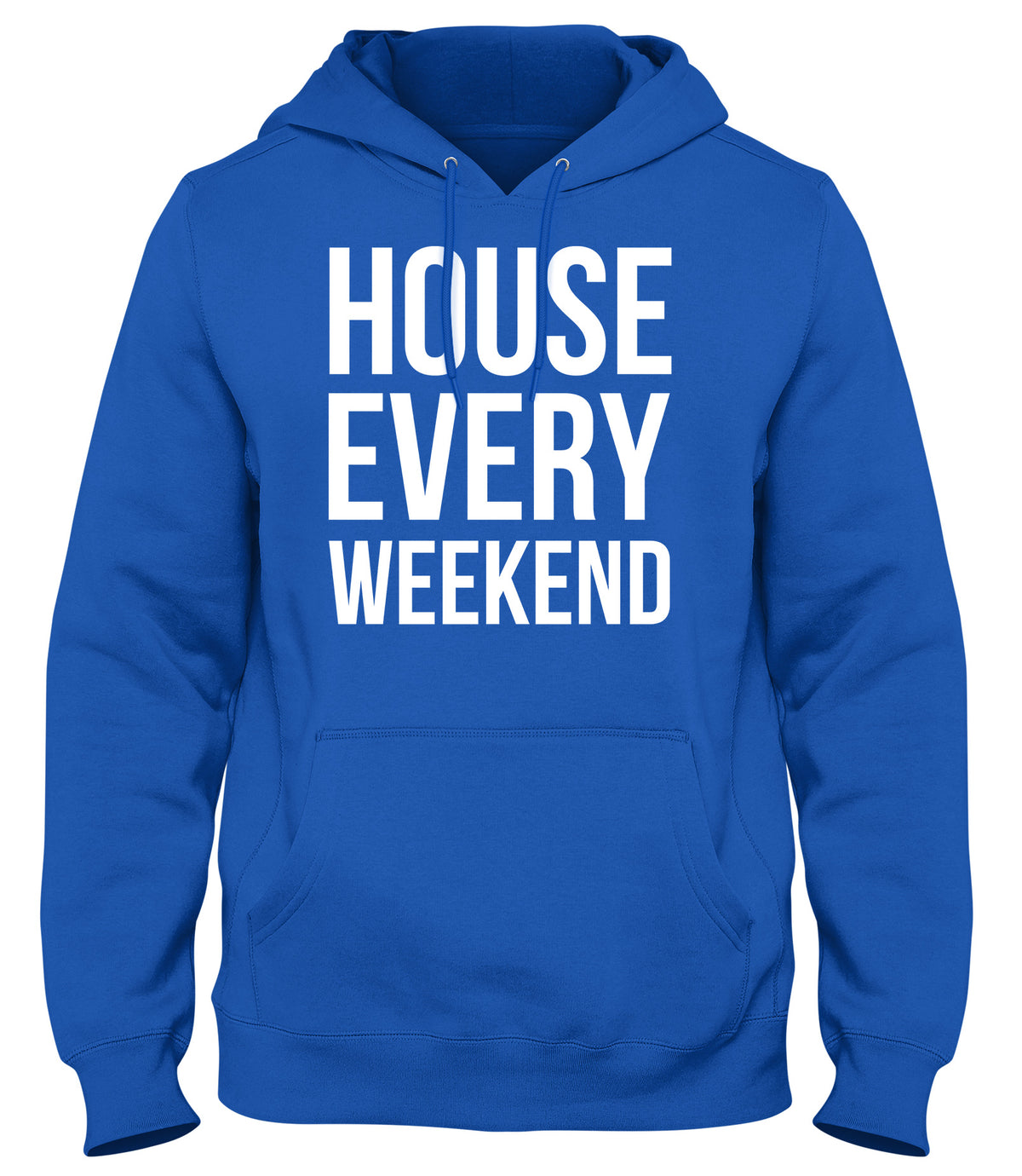 HOUSE EVERY WEEKEND MENS WOMENS UNISEX FUNNY HOODIE