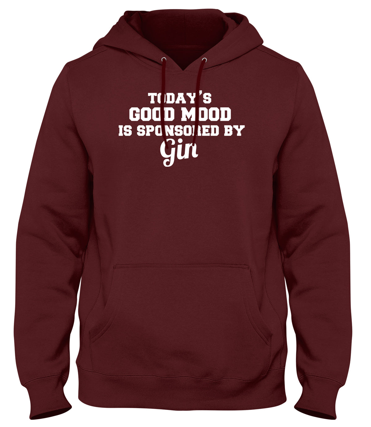 TODAY&#39;S GOOD MOOD IS SPONSORED BY GIN WOMENS LADIES MENS UNISEX HOODIE