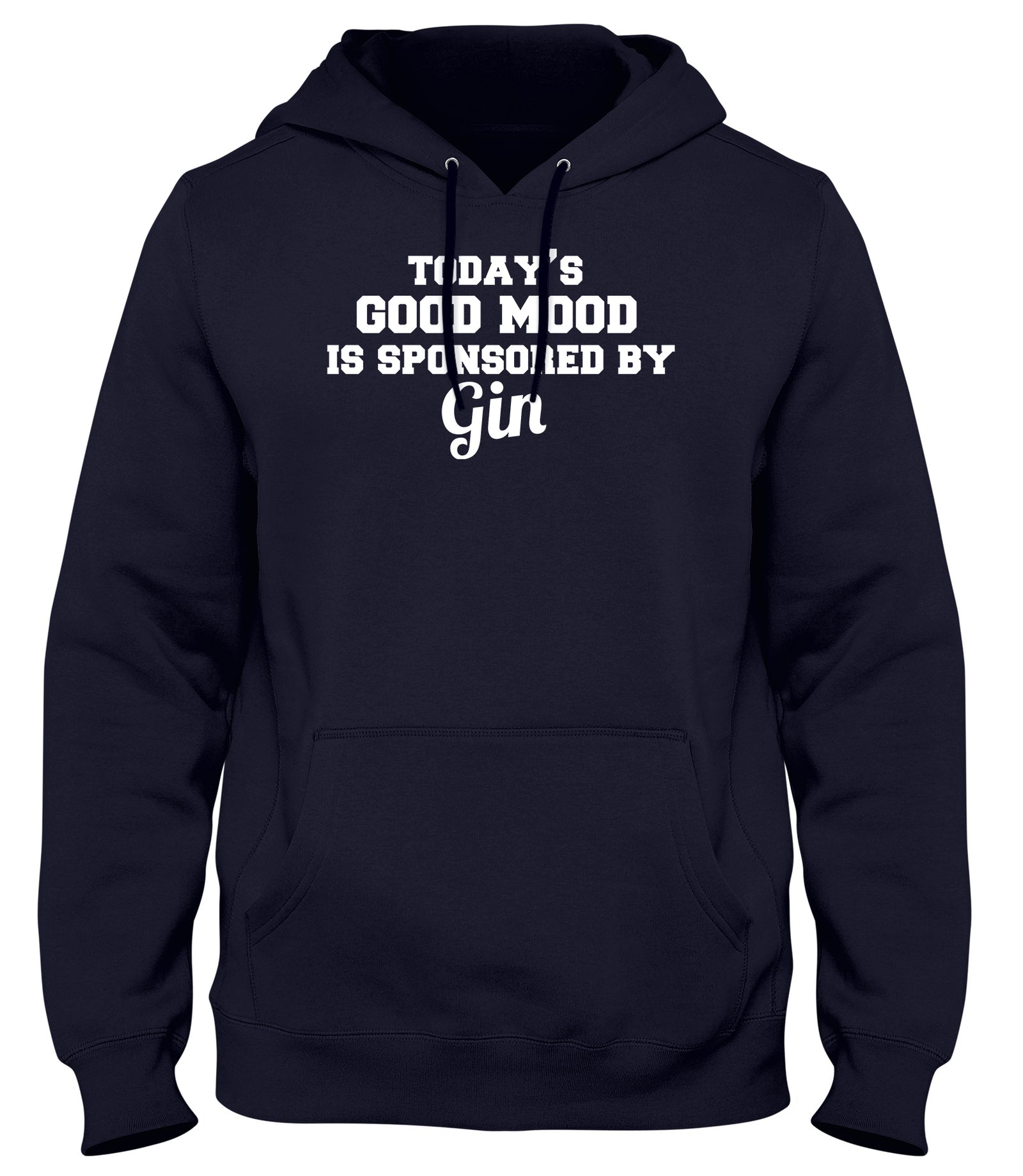 TODAY'S GOOD MOOD IS SPONSORED BY GIN WOMENS LADIES MENS UNISEX HOODIE