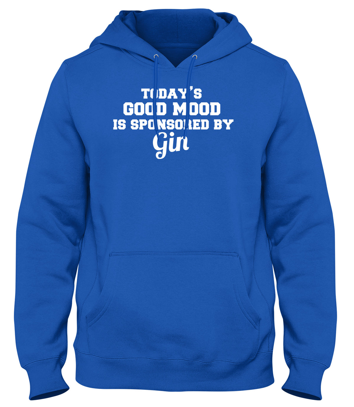 TODAY&#39;S GOOD MOOD IS SPONSORED BY GIN WOMENS LADIES MENS UNISEX HOODIE