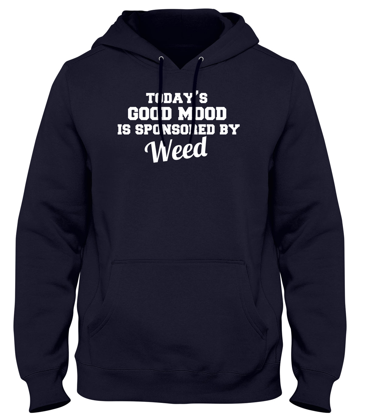 TODAY&#39;S GOOD MOOD IS SPONSORED BY WEED WOMENS LADIES MENS UNISEX HOODIE