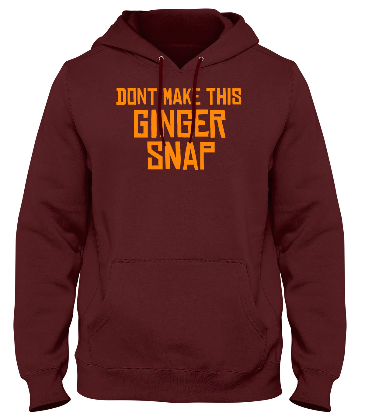 DON&#39;T MAKE THIS GINGER SNAP WOMENS LADIES MENS UNISEX HOODIE