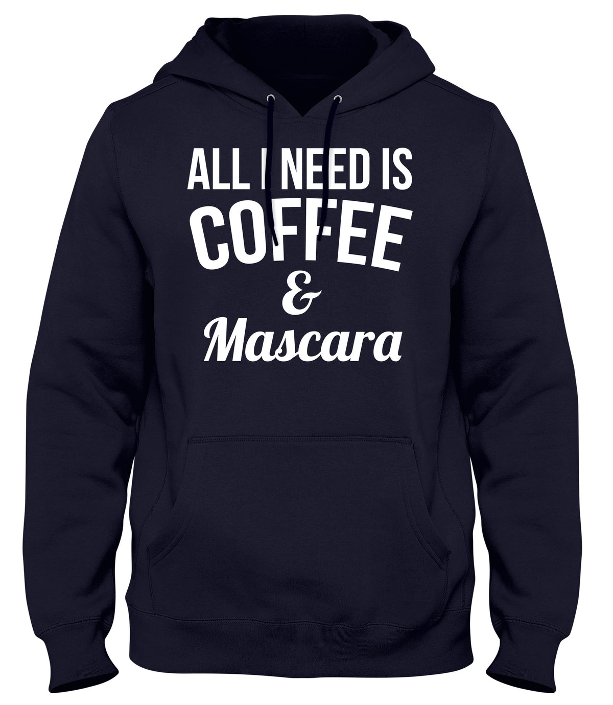 ALL I NEED IS COFFEE &amp; MASCARA MENS WOMENS UNISEX FUNNY HOODIE
