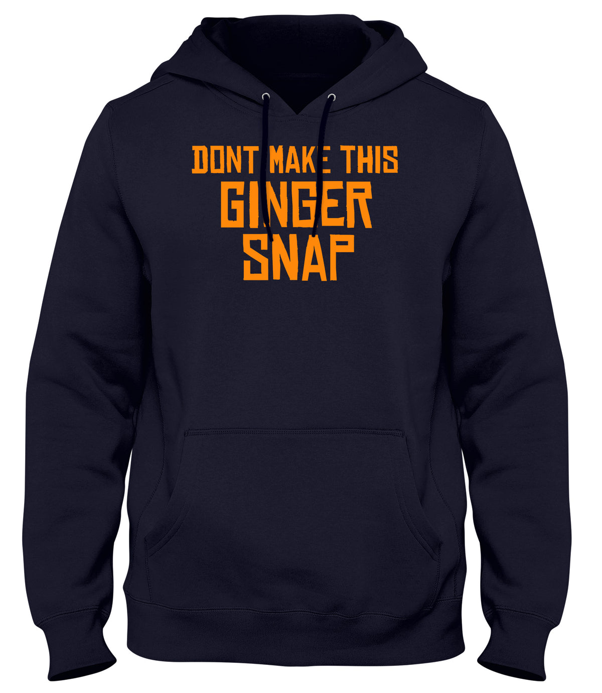 DON&#39;T MAKE THIS GINGER SNAP WOMENS LADIES MENS UNISEX HOODIE
