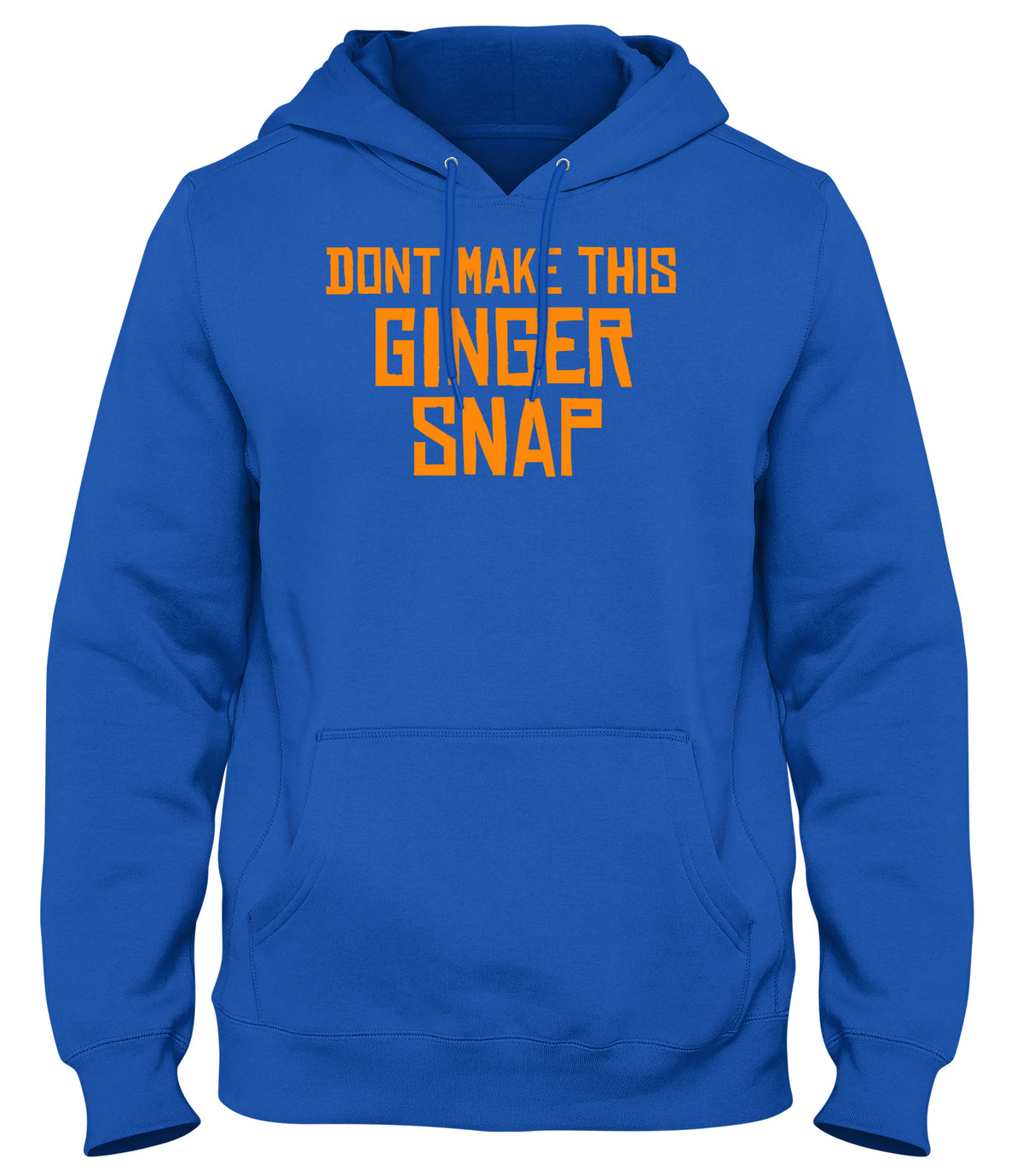 DON&#39;T MAKE THIS GINGER SNAP WOMENS LADIES MENS UNISEX HOODIE