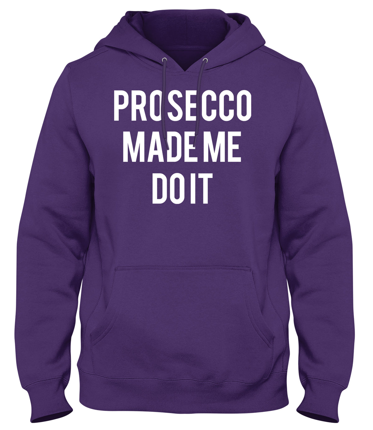 PROSECCO MADE ME DO IT MENS WOMENS UNISEX FUNNY HOODIE