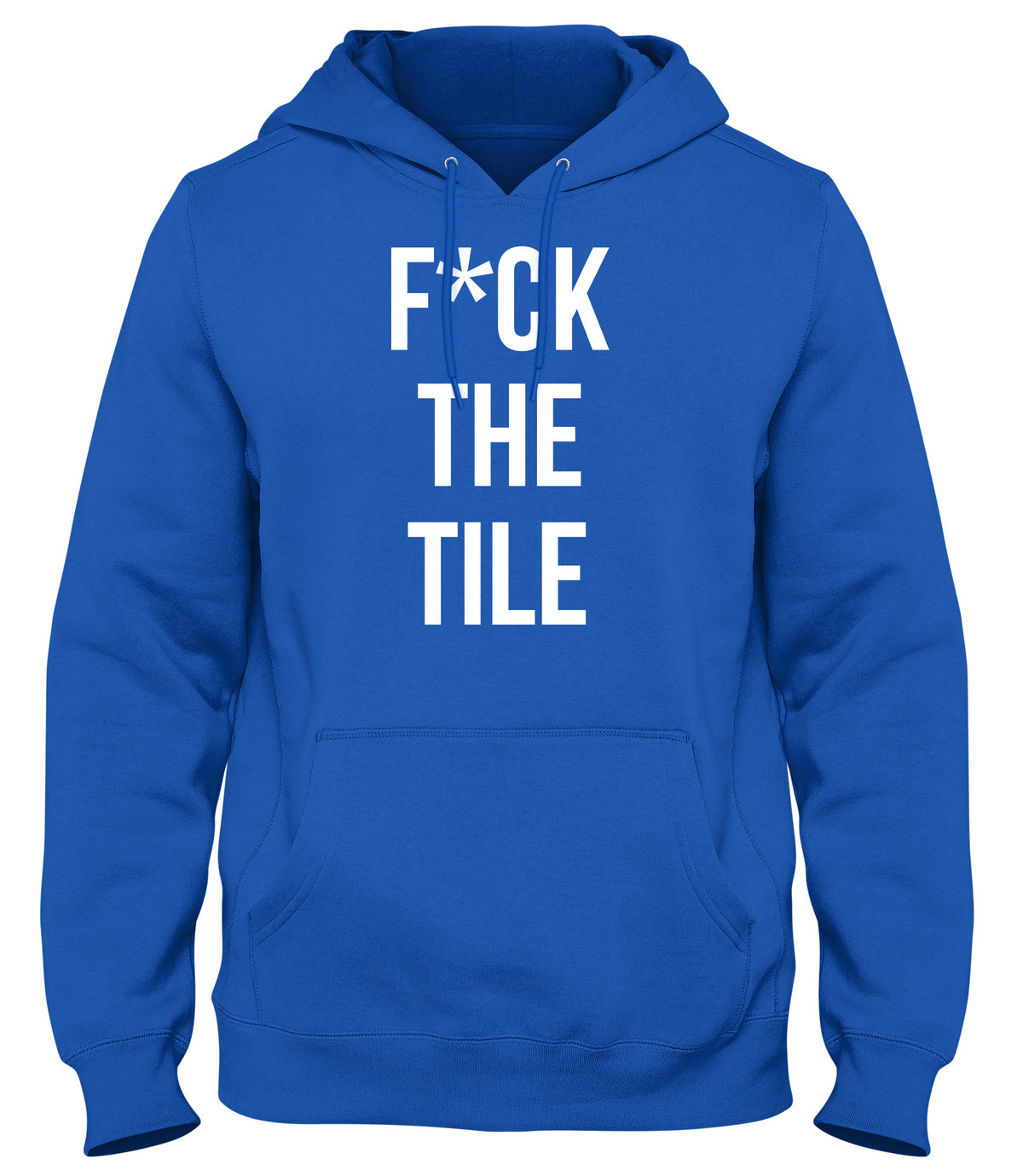 F*CK THE TILE MENS WOMENS UNISEX FUNNY HOODIE