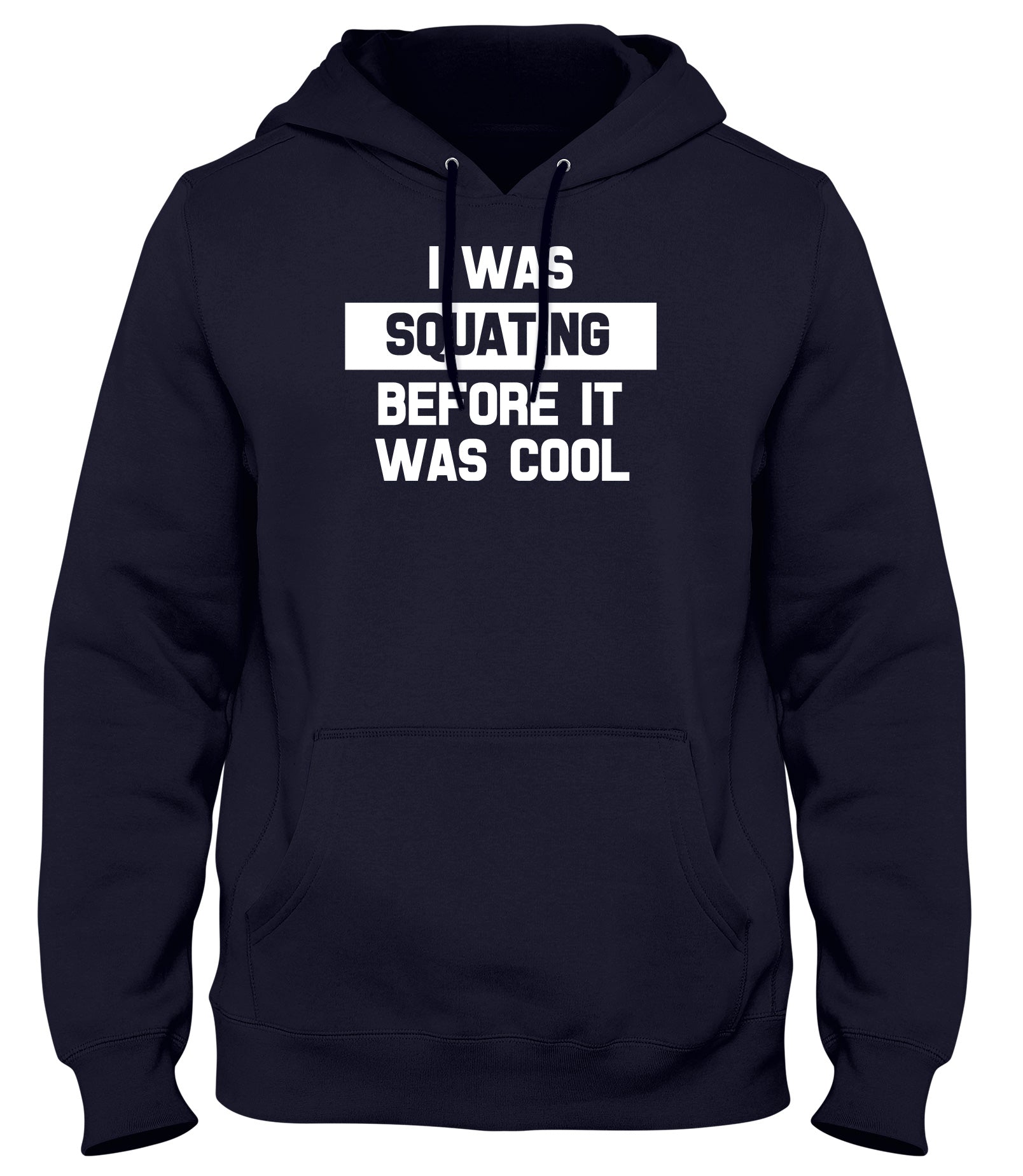 I WAS SQUATING BEFORE IT WAS COOL WOMENS LADIES MENS UNISEX HOODIE