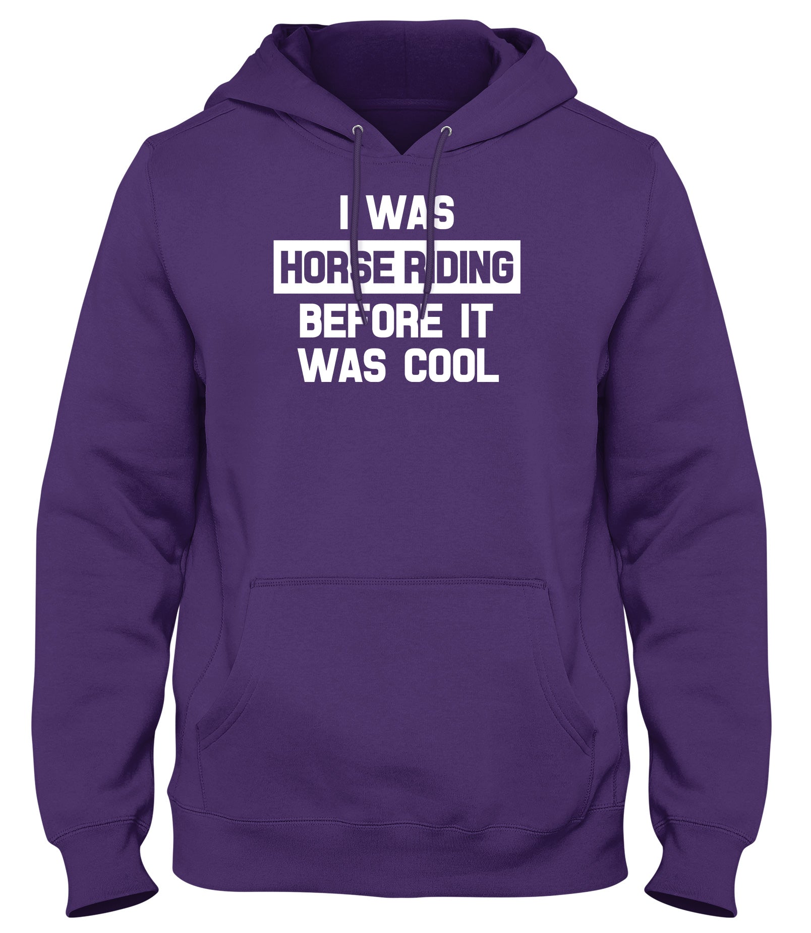 I WAS HORSE RIDING BEFORE IT WAS COOL WOMENS LADIES MENS UNISEX HOODIE
