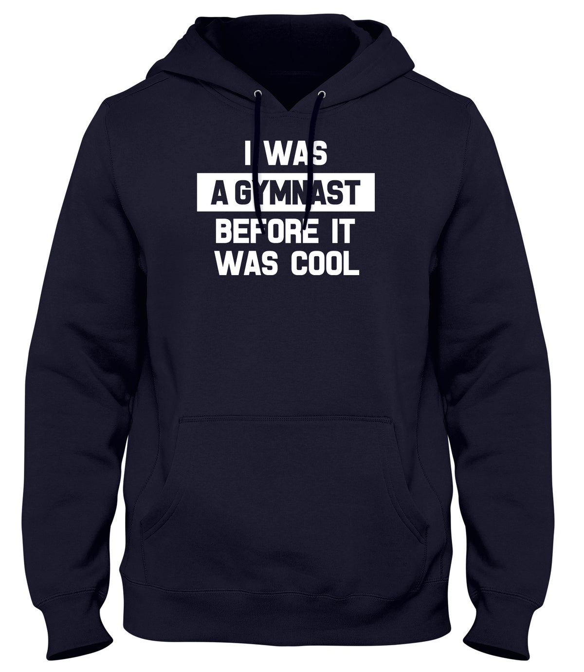 I WAS A GYMNAST BEFORE IT WAS COOL WOMENS LADIES MENS UNISEX HOODIE
