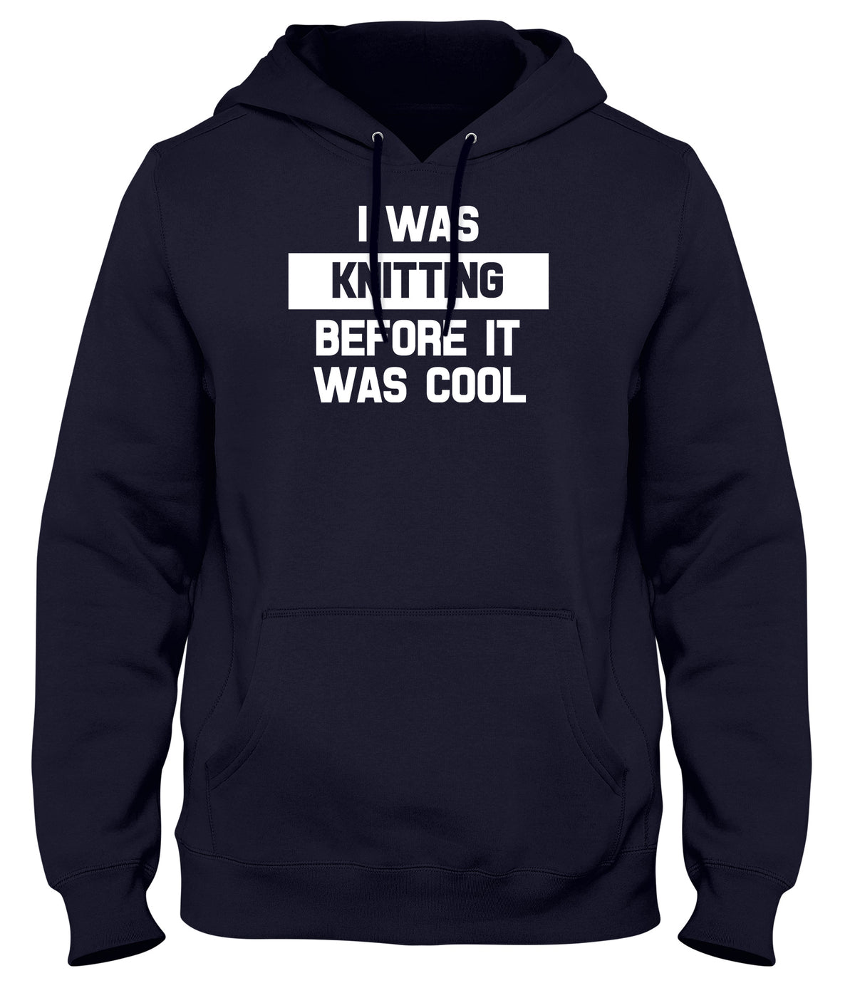 I WAS KNITTING BEFORE IT WAS COOL WOMENS LADIES MENS UNISEX HOODIE