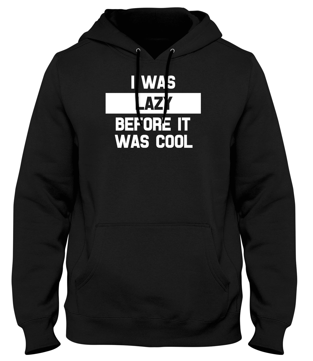 I WAS LAZY BEFORE IT WAS COOL WOMENS LADIES MENS UNISEX HOODIE