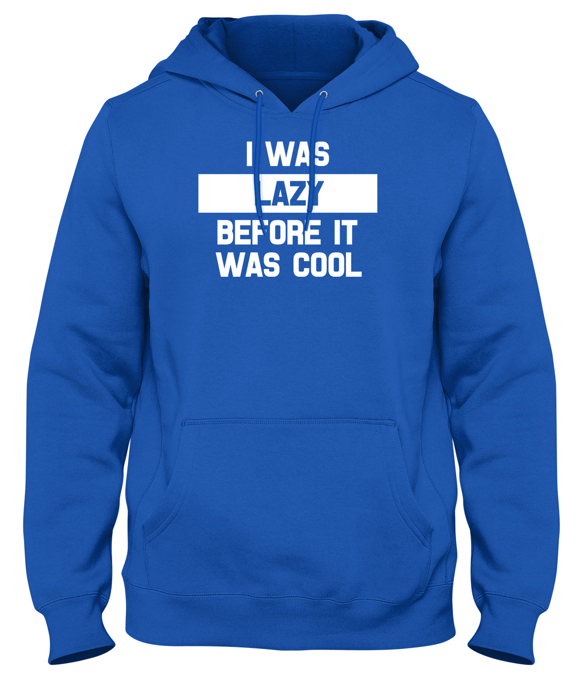 I WAS LAZY BEFORE IT WAS COOL WOMENS LADIES MENS UNISEX HOODIE