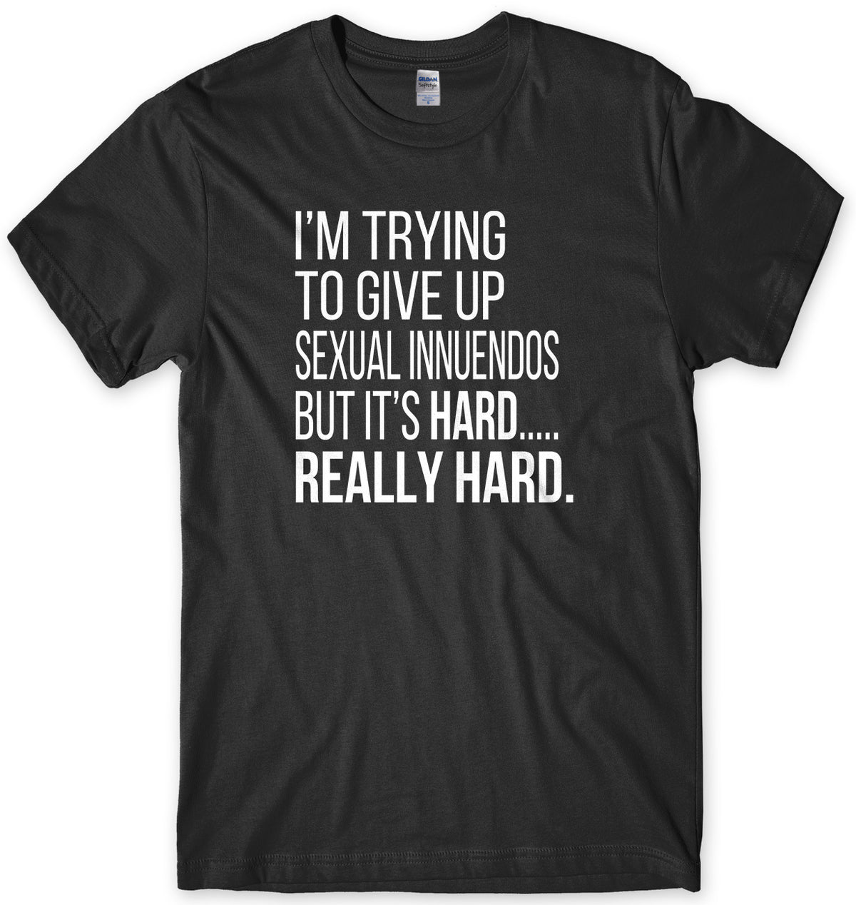 I&#39;m Trying To Give Up Sexual Innuendos Mens Unisex T-Shirt