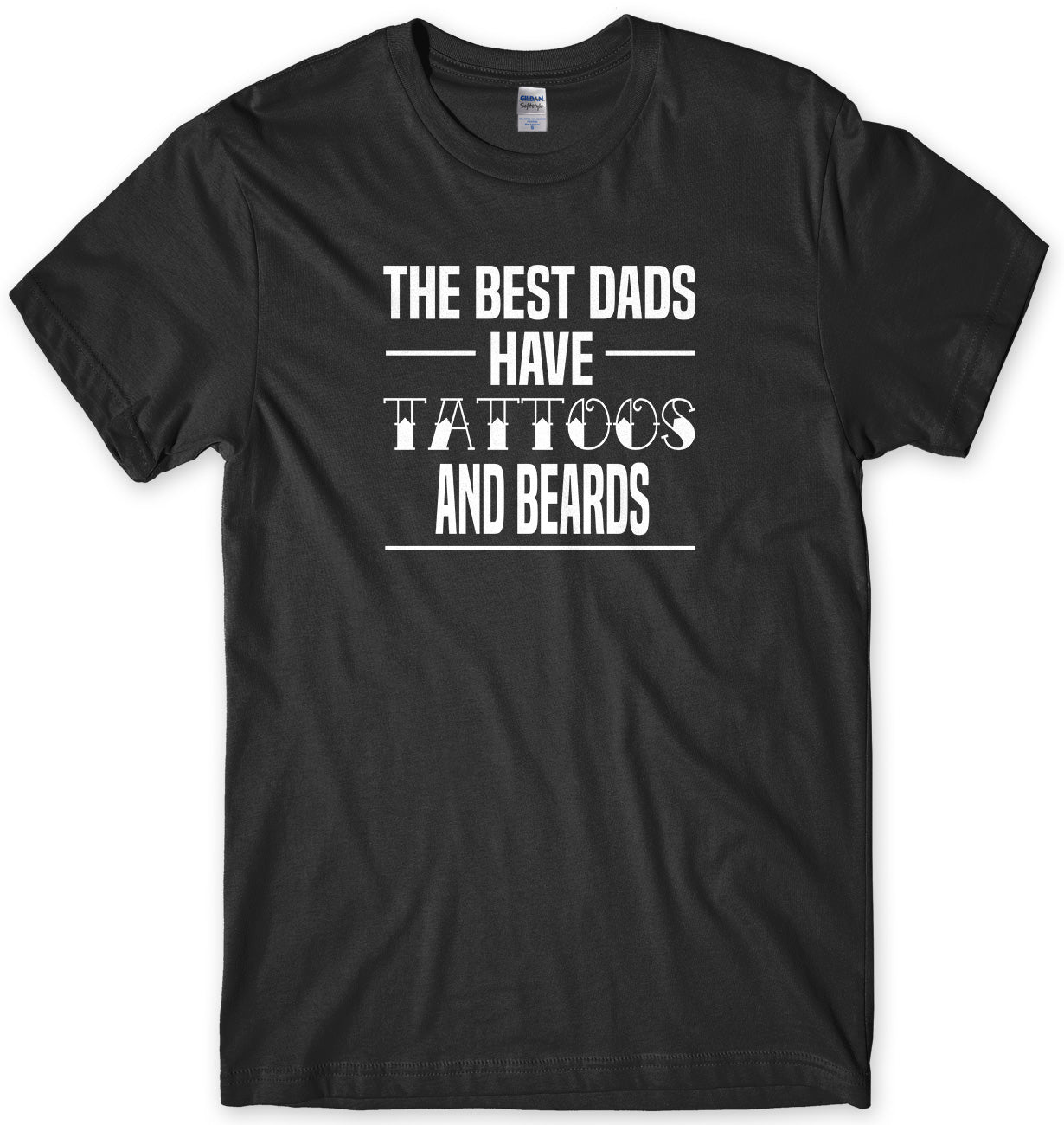 THE BEST DADS HAVE TATTOOS AND BEARDS MENS FUNNY SLOGAN UNISEX T-SHIRT