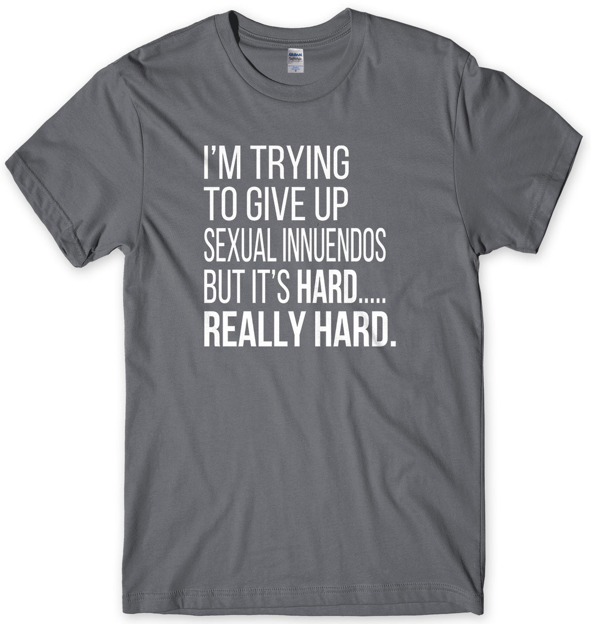 I&#39;m Trying To Give Up Sexual Innuendos Mens Unisex T-Shirt