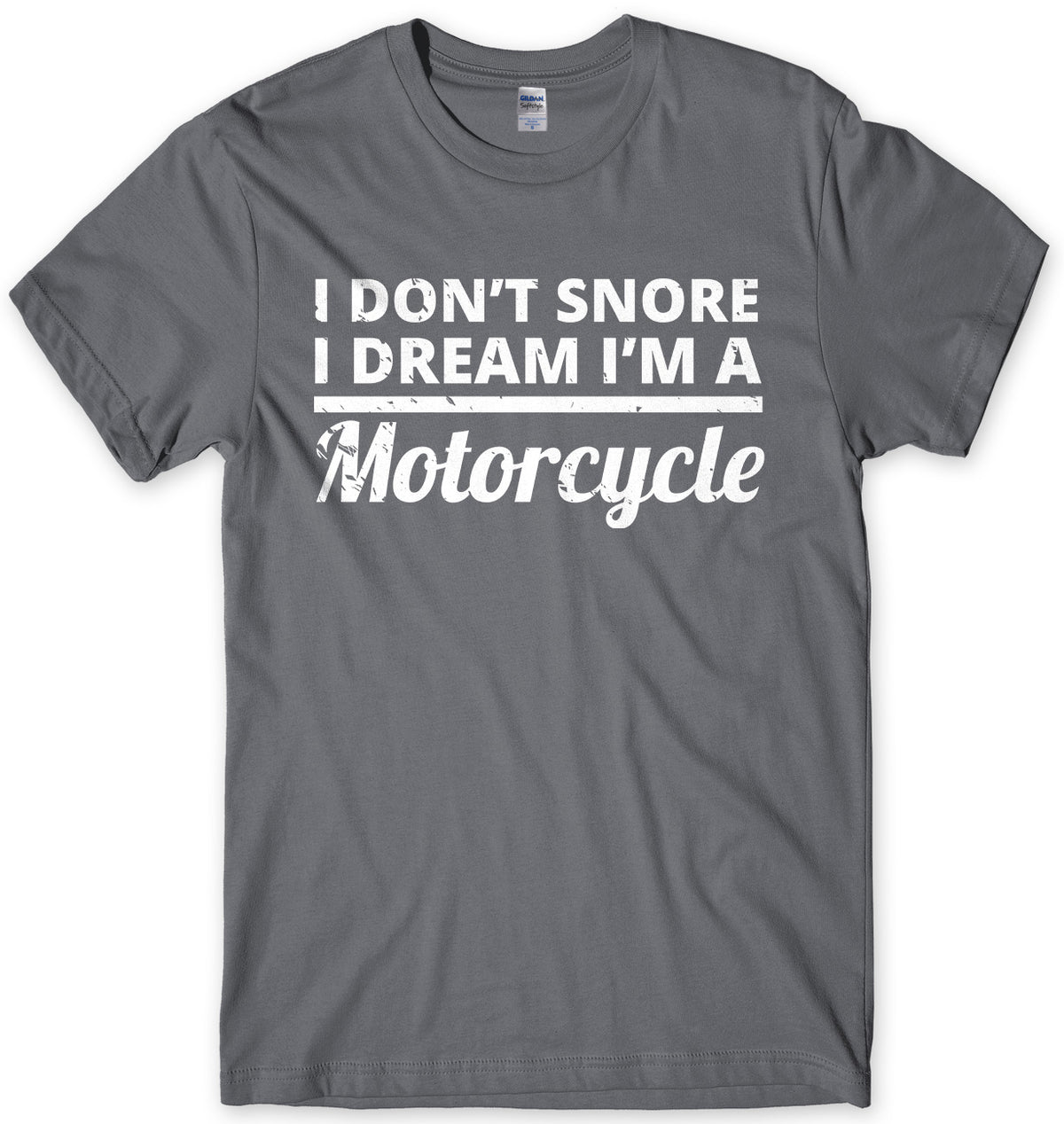 I Don&#39;t Snore I Dream I&#39;m A Motorcycle Mens Unisex T-Shirt