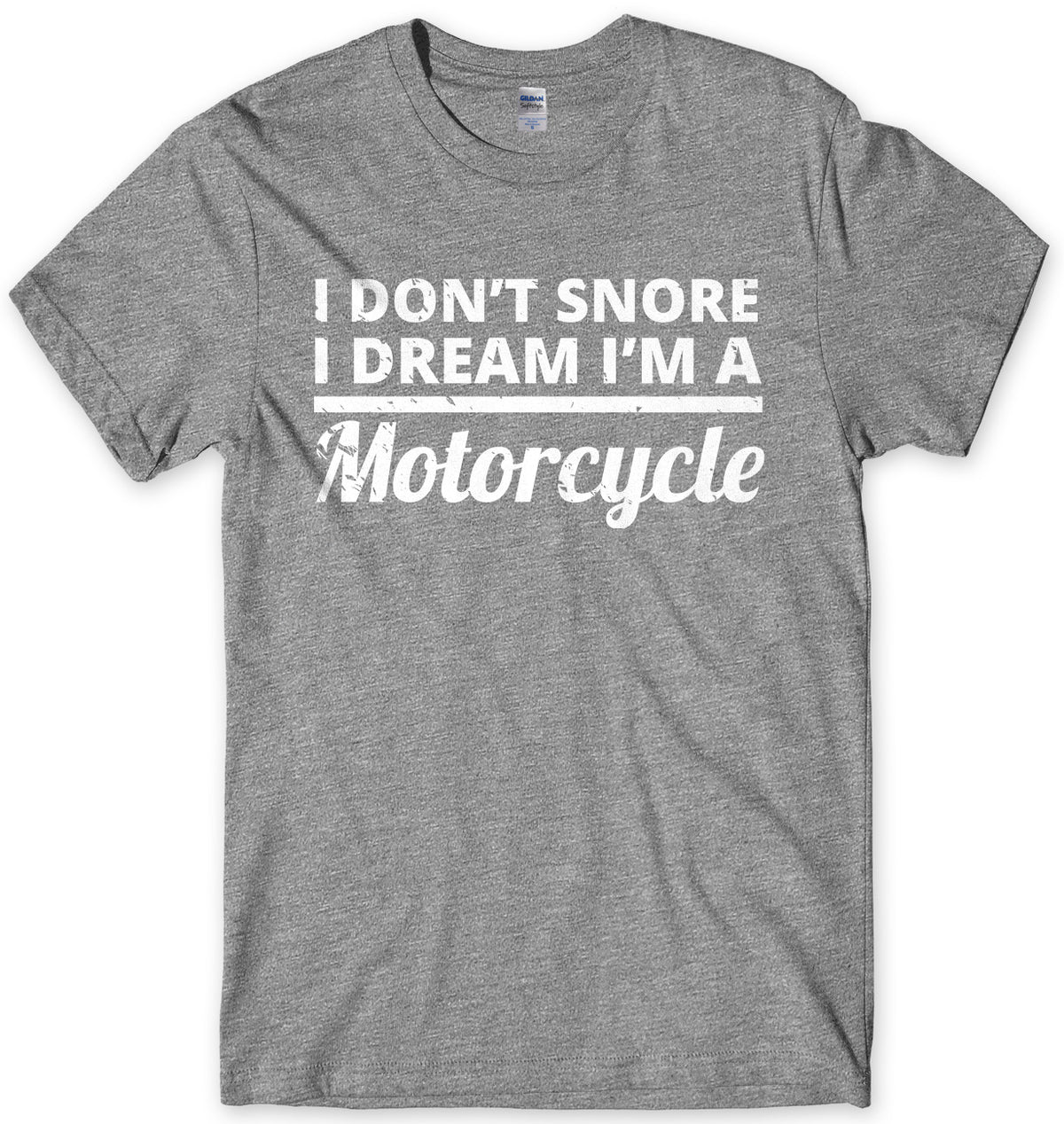 I Don&#39;t Snore I Dream I&#39;m A Motorcycle Mens Unisex T-Shirt