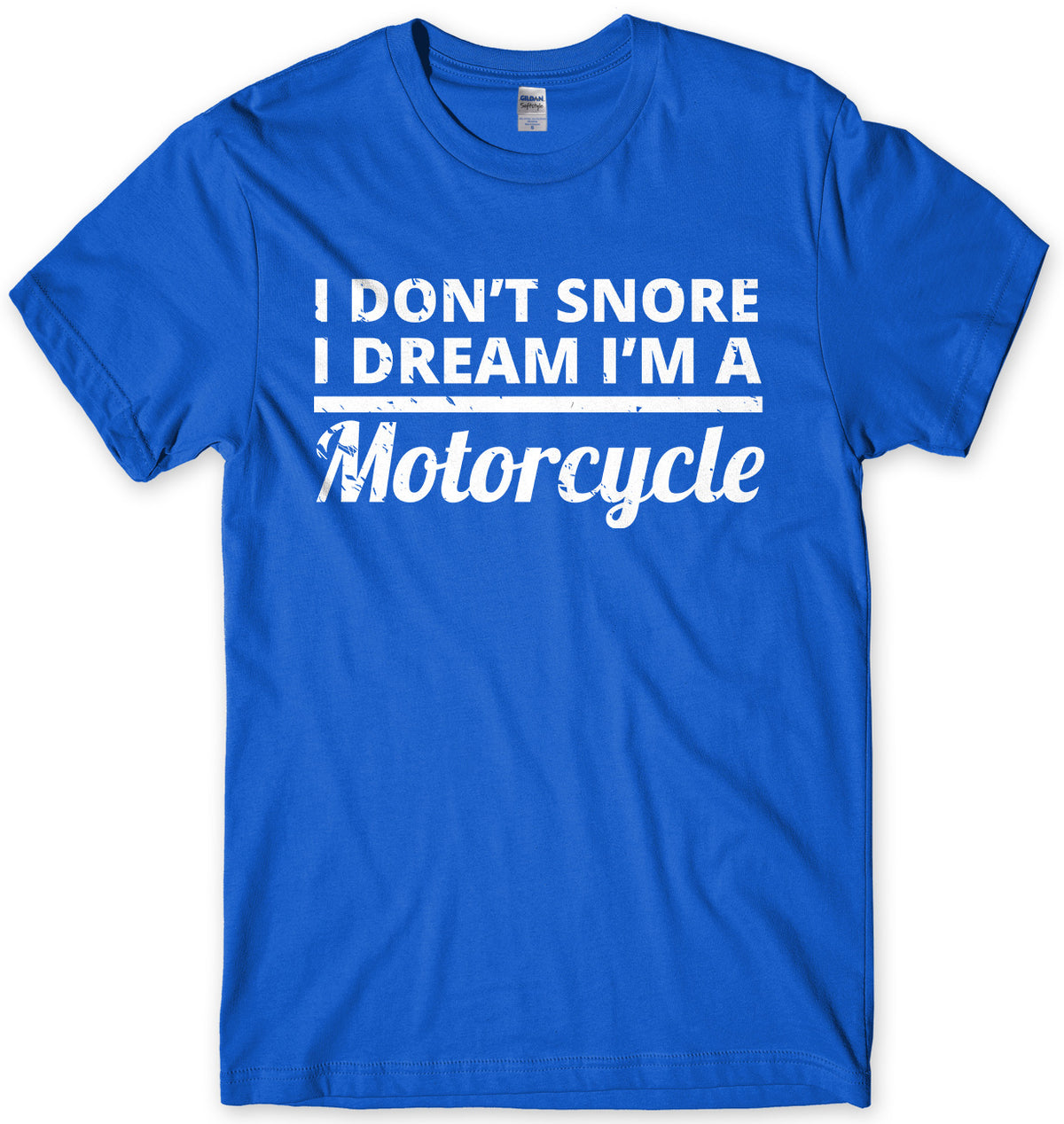 I Don&#39;t Snore I Dream I&#39;m A Motorcycle Mens Unisex T-Shirt